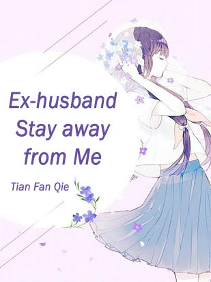 Ex-husband, Stay away from Me